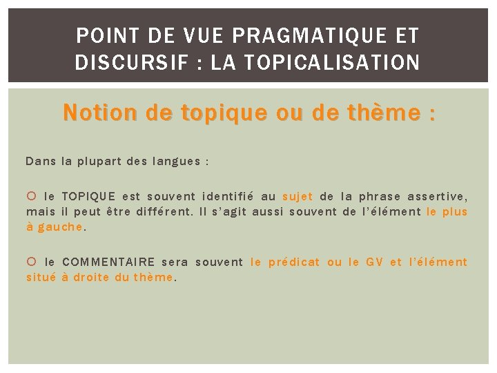 POINT DE VUE PRAGMATIQUE ET DISCURSIF : LA TOPICALISATION Notion de topique ou de