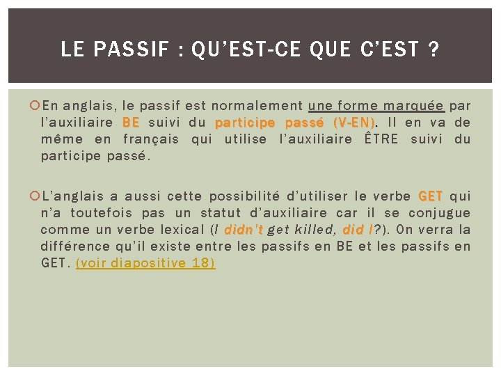 LE PASSIF : QU’EST-CE QUE C’EST ? En anglais, le passif est normalement une