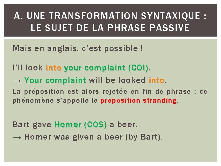 A. UNE TRANSFORMATION SYNTAXIQUE : LE SUJET DE LA PHRASE PASSIVE Mais en anglais,