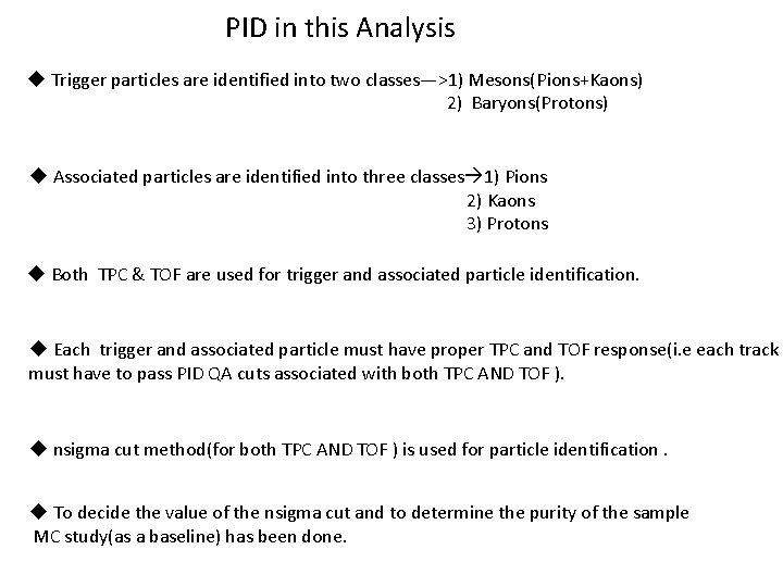 PID in this Analysis u Trigger particles are identified into two classes—>1) Mesons(Pions+Kaons) 2)