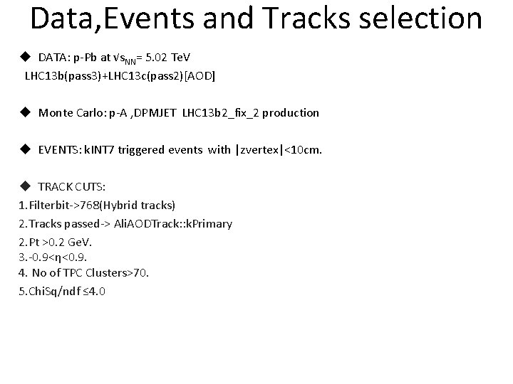 Data, Events and Tracks selection u DATA: p-Pb at √s. NN= 5. 02 Te.