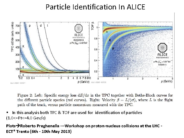 Particle Identification In ALICE § In this analysis both TPC & TOF are used