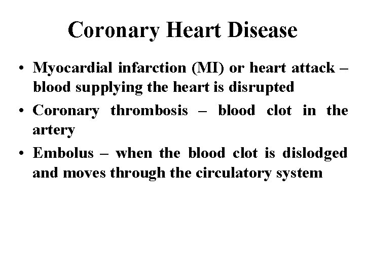 Coronary Heart Disease • Myocardial infarction (MI) or heart attack – blood supplying the