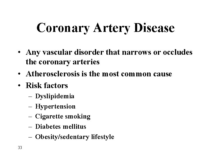 Coronary Artery Disease • Any vascular disorder that narrows or occludes the coronary arteries