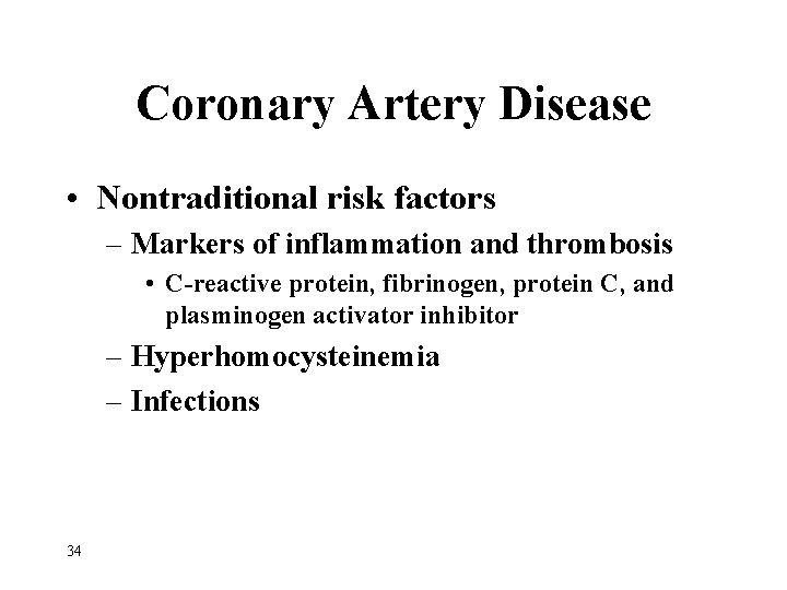 Coronary Artery Disease • Nontraditional risk factors – Markers of inflammation and thrombosis •
