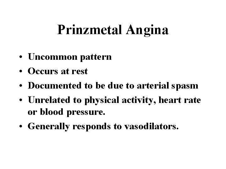 Prinzmetal Angina • • Uncommon pattern Occurs at rest Documented to be due to