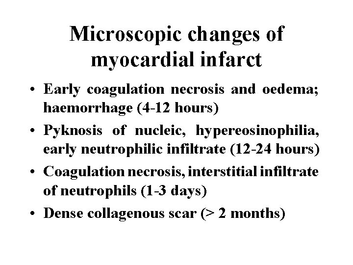 Microscopic changes of myocardial infarct • Early coagulation necrosis and oedema; haemorrhage (4 -12