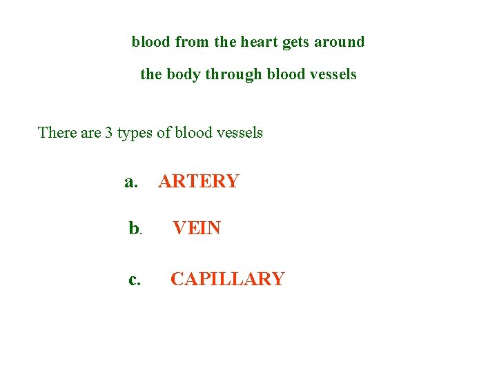 blood from the heart gets around the body through blood vessels There are 3