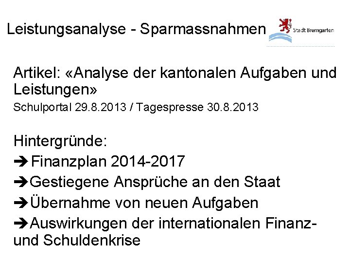 Leistungsanalyse - Sparmassnahmen Artikel: «Analyse der kantonalen Aufgaben und Leistungen» Schulportal 29. 8. 2013