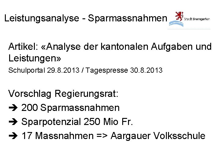 Leistungsanalyse - Sparmassnahmen Artikel: «Analyse der kantonalen Aufgaben und Leistungen» Schulportal 29. 8. 2013