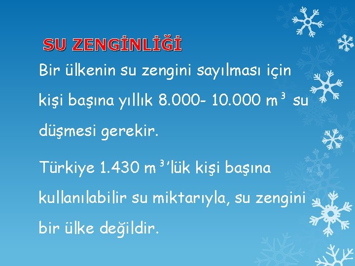 SU ZENGİNLİĞİ Bir ülkenin su zengini sayılması için kişi başına yıllık 8. 000 -