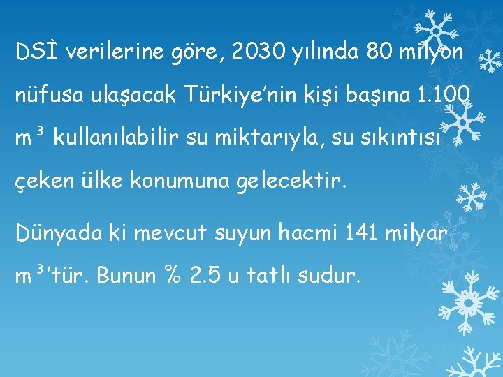 DSİ verilerine göre, 2030 yılında 80 milyon nüfusa ulaşacak Türkiye’nin kişi başına 1. 100