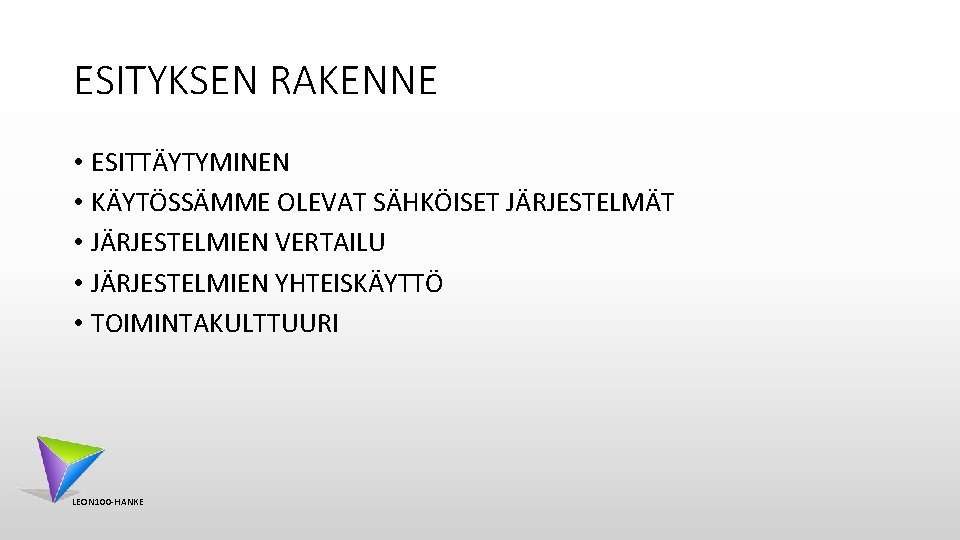 ESITYKSEN RAKENNE • ESITTÄYTYMINEN • KÄYTÖSSÄMME OLEVAT SÄHKÖISET JÄRJESTELMÄT • JÄRJESTELMIEN VERTAILU • JÄRJESTELMIEN