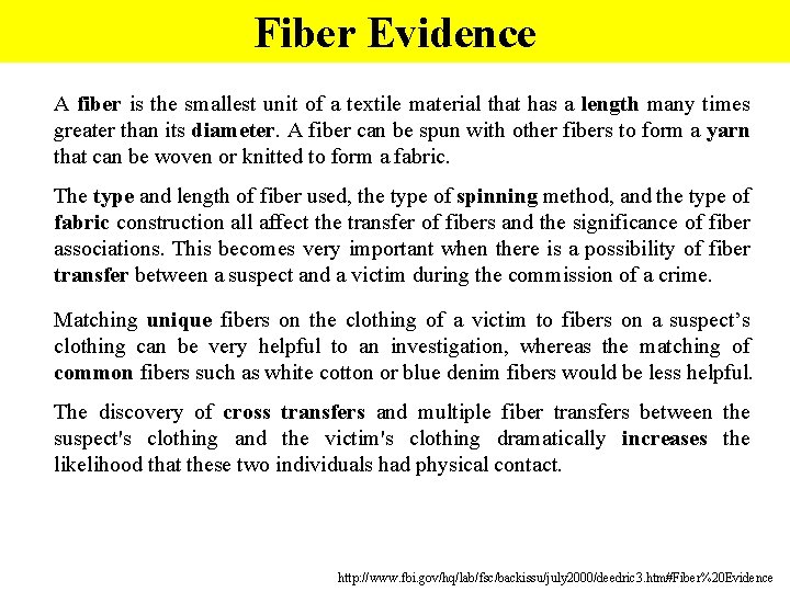 Fiber Evidence A fiber is the smallest unit of a textile material that has
