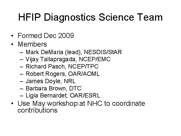 HFIP Diagnostics Science Team • Formed Dec 2009 • Members – – – –