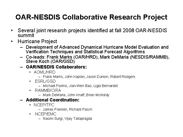 OAR-NESDIS Collaborative Research Project • Several joint research projects identified at fall 2008 OAR-NESDIS