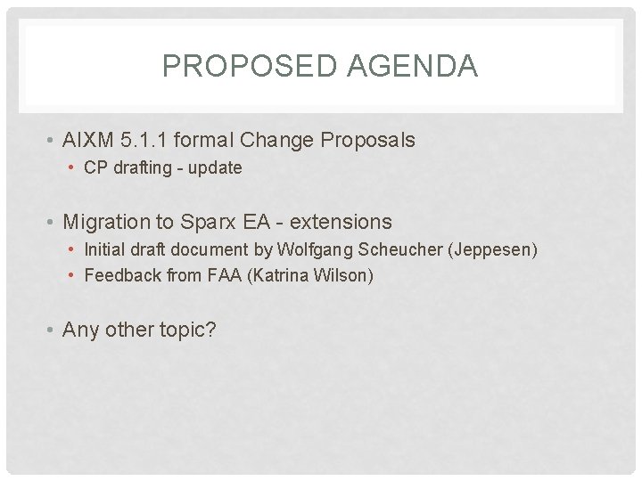 PROPOSED AGENDA • AIXM 5. 1. 1 formal Change Proposals • CP drafting -