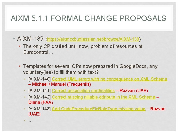 AIXM 5. 1. 1 FORMAL CHANGE PROPOSALS • AIXM-139 (https: //aixmccb. atlassian. net/browse/AIXM-139) •