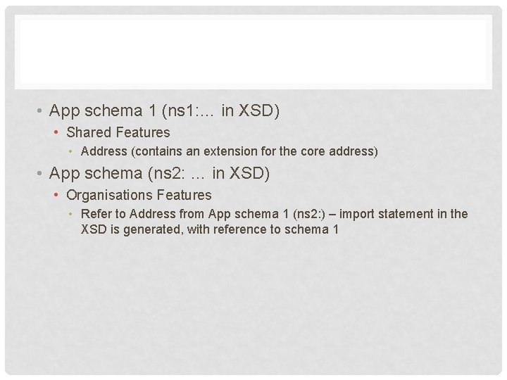  • App schema 1 (ns 1: … in XSD) • Shared Features •