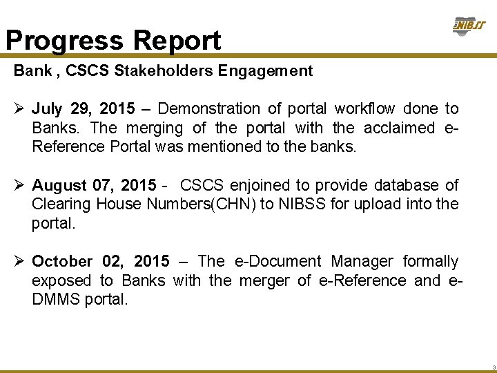Progress Report Bank , CSCS Stakeholders Engagement Ø July 29, 2015 – Demonstration of