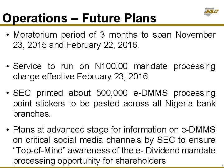 Operations – Future Plans • Moratorium period of 3 months to span November 23,