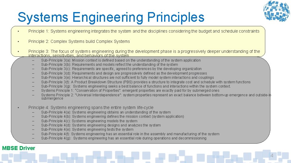 Systems Engineering Principles • Principle 1: Systems engineering integrates the system and the disciplines