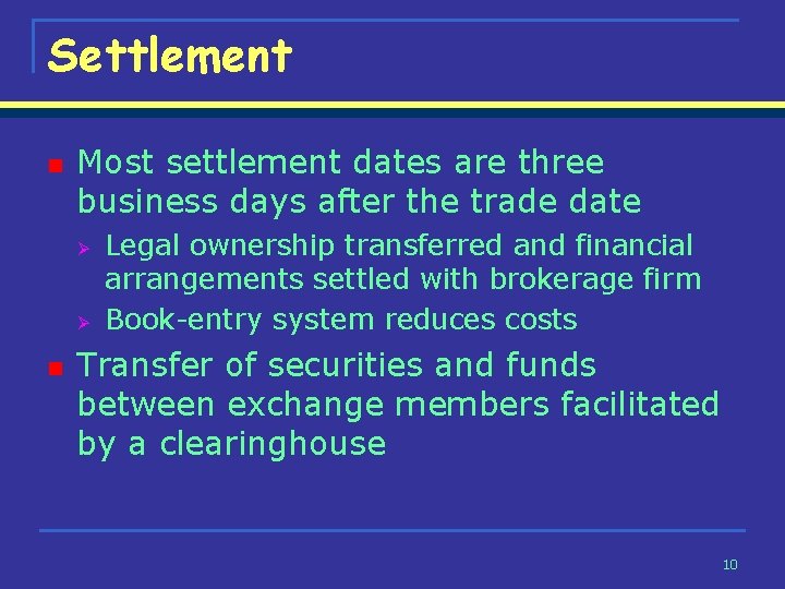 Settlement n Most settlement dates are three business days after the trade date Ø