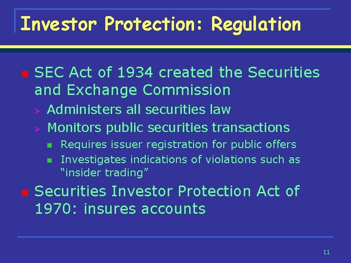 Investor Protection: Regulation n SEC Act of 1934 created the Securities and Exchange Commission