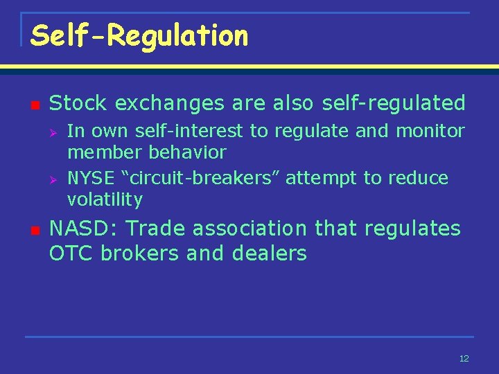 Self-Regulation n Stock exchanges are also self-regulated Ø Ø n In own self-interest to