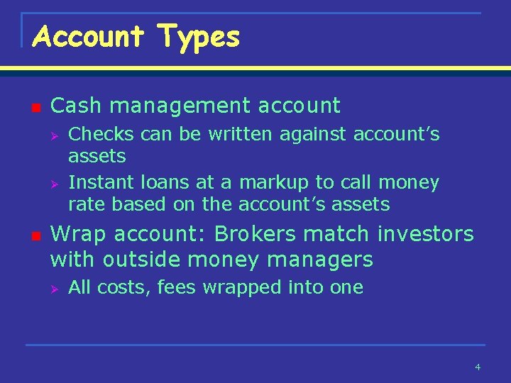 Account Types n Cash management account Ø Ø n Checks can be written against