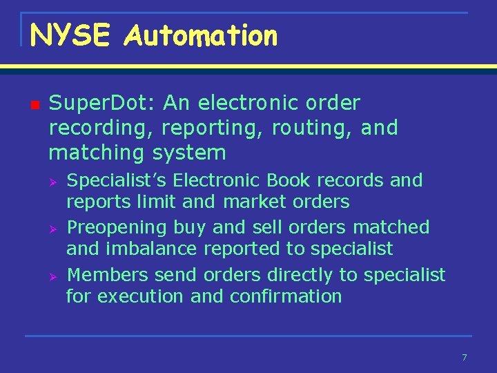 NYSE Automation n Super. Dot: An electronic order recording, reporting, routing, and matching system