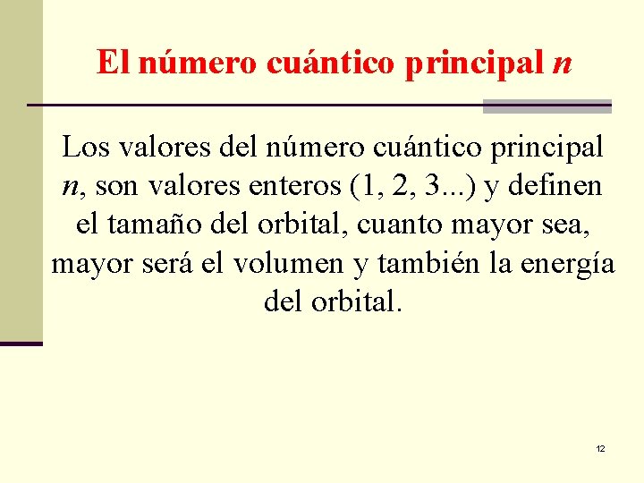 El número cuántico principal n Los valores del número cuántico principal n, son valores