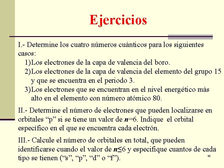 Ejercicios I. - Determine los cuatro números cuánticos para los siguientes casos: 1) Los