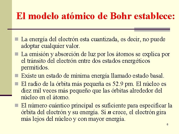 El modelo atómico de Bohr establece: n La energía del electrón esta cuantizada, es