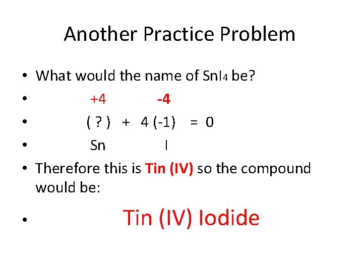 Another Practice Problem • What would the name of Sn. I 4 be? •