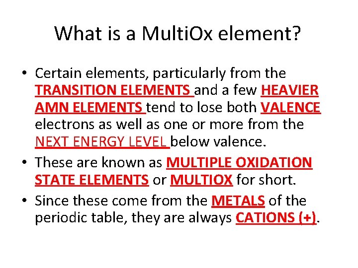 What is a Multi. Ox element? • Certain elements, particularly from the TRANSITION ELEMENTS
