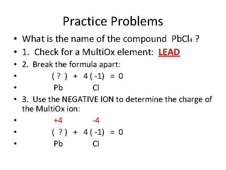 Practice Problems • What is the name of the compound Pb. Cl 4 ?