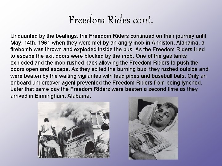 Freedom Rides cont. Undaunted by the beatings. the Freedom Riders continued on their journey