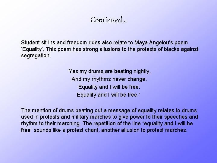 Continued… Student sit ins and freedom rides also relate to Maya Angelou’s poem ‘Equality’.