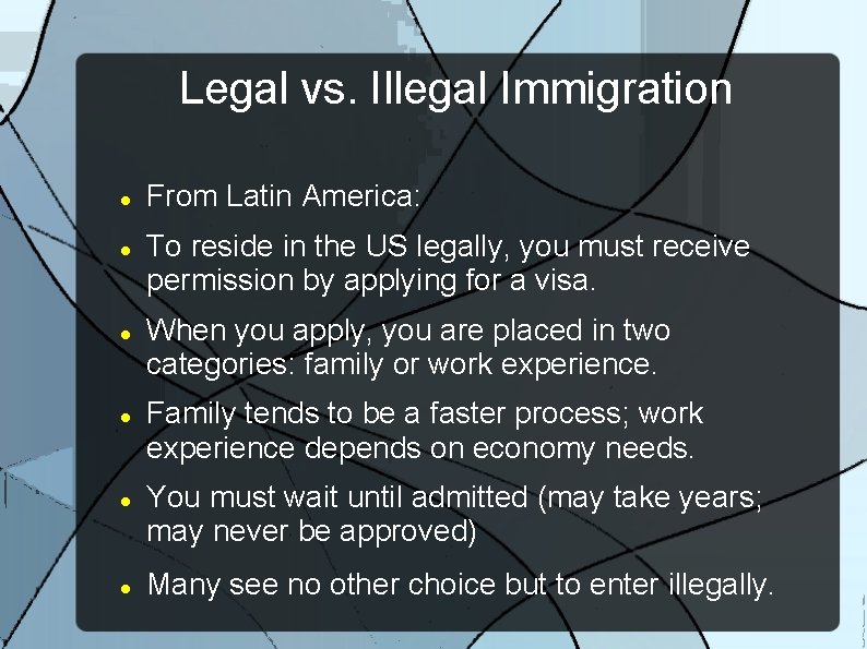 Legal vs. Illegal Immigration From Latin America: To reside in the US legally, you