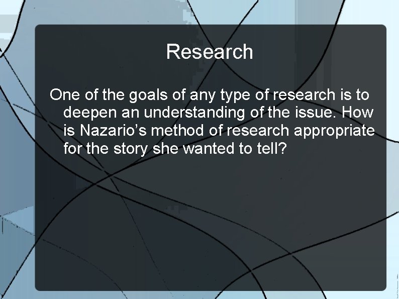 Research One of the goals of any type of research is to deepen an