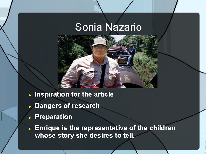 Sonia Nazario Inspiration for the article Dangers of research Preparation Enrique is the representative