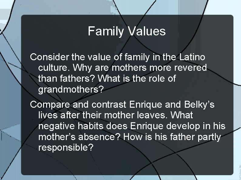 Family Values Consider the value of family in the Latino culture. Why are mothers