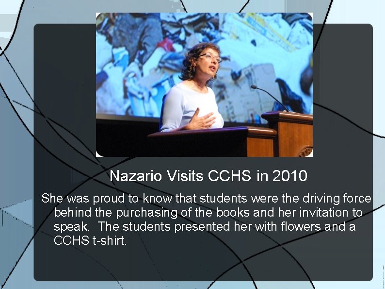 Nazario Visits CCHS in 2010 She was proud to know that students were the