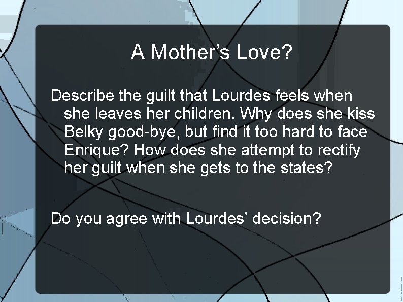 A Mother’s Love? Describe the guilt that Lourdes feels when she leaves her children.