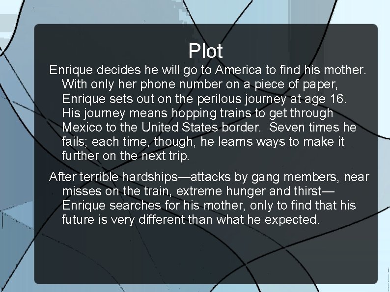 Plot Enrique decides he will go to America to find his mother. With only