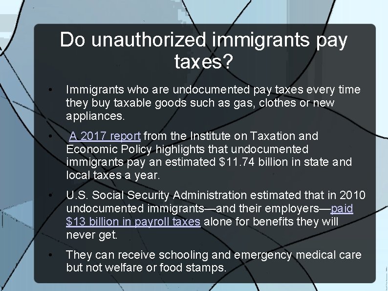 Do unauthorized immigrants pay taxes? • Immigrants who are undocumented pay taxes every time