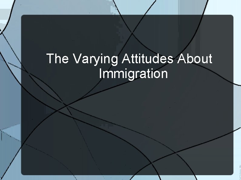 The Varying Attitudes About Immigration 