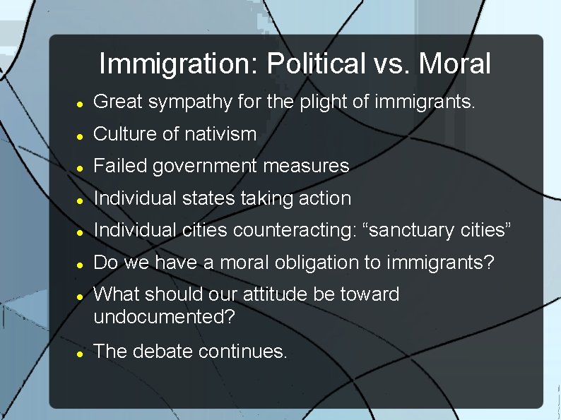 Immigration: Political vs. Moral Great sympathy for the plight of immigrants. Culture of nativism