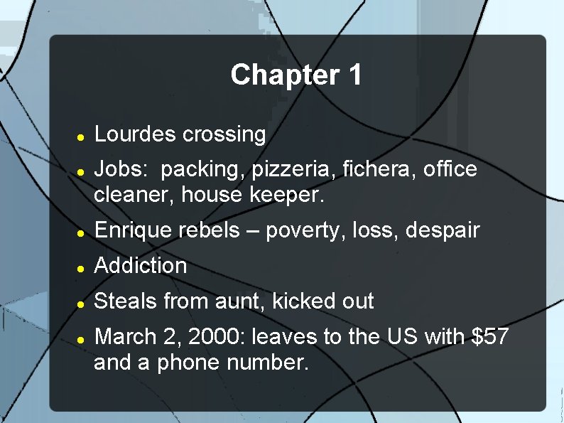 Chapter 1 Lourdes crossing Jobs: packing, pizzeria, fichera, office cleaner, house keeper. Enrique rebels